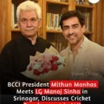 BCCI President Mithun Manhas Meets Lieutenant Governor Manoj Sinha Mithun Manhas Manoj Sinha meeting